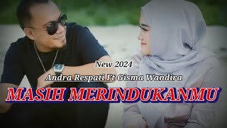 ANDRA RESPATI FT GISMA WANDIRA-MASIH MERINDUKANMU