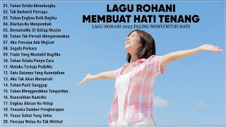 Lagu Rohani Membuat Hati Tenang 2023 Melegakan Hati || Lagu Rohani Terindah 2023 Terpopuler