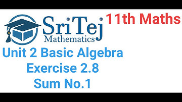 11th Maths, Unit 2 Basic Algebra Exercise 2.8, Sum No. 1