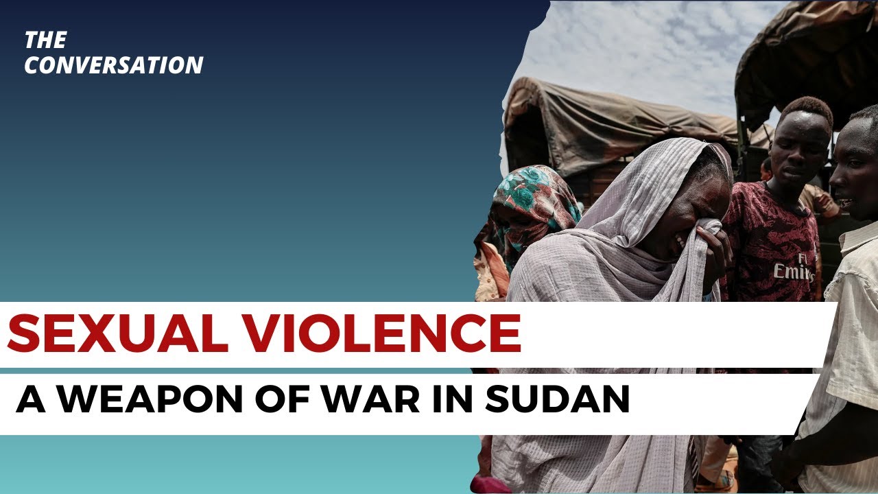 Sudan Crisis: Sexual Violence Used as Weapon of War by Armed Groups ...