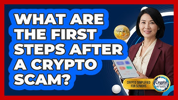 What Are The First Steps After A Crypto Scam?