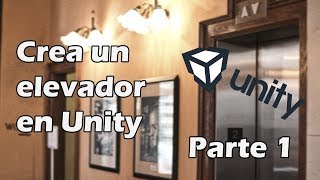 Unity Tutorial - Create an Elevator: Part 1