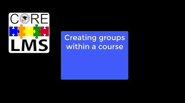 Creating Groups within a Course.