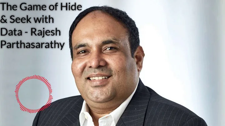Playing Hide & Seek with Data - Rajesh Parthasarathy