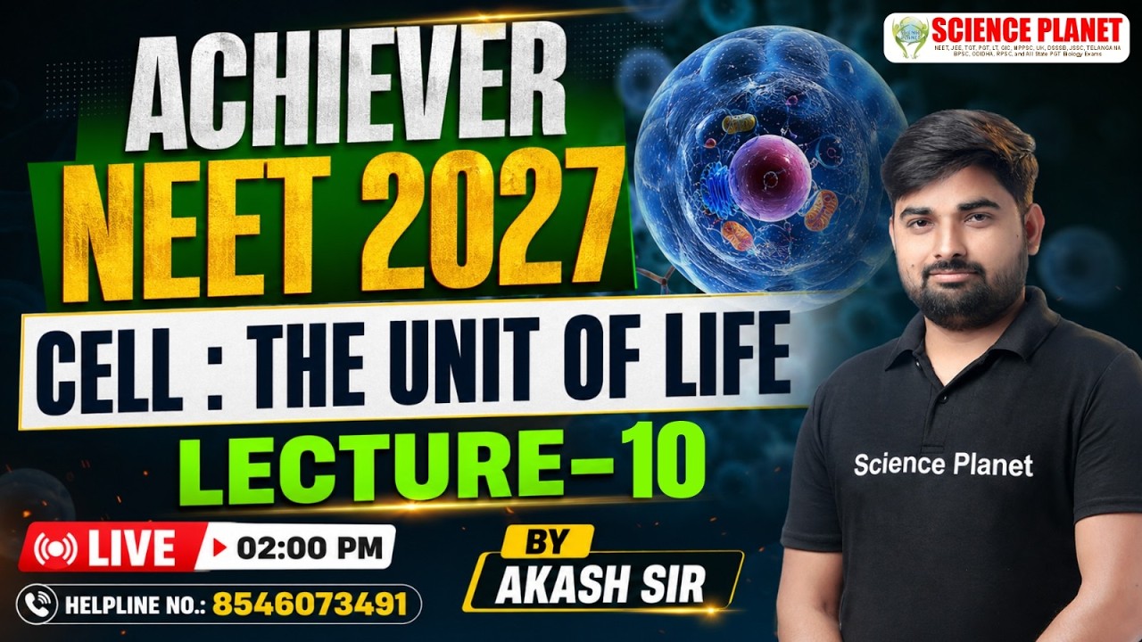 LECTURE 10 #CELL THE UNIT OF LIFE || NEET 2027 BIOLOGY || BY AKASH SIR