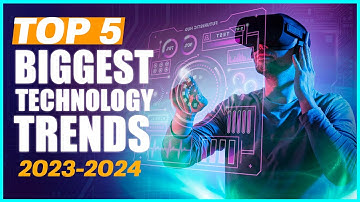 TOP 5 BIGGEST TECHNOLOGY TRENDS 2023 - 2024