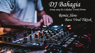 Download Lagu DJ Slow Bahagia Setiap Yang Ku Lakukan Untuk Dirimu Tik tok viral DJ Terbaru Full Bass Remix MP3