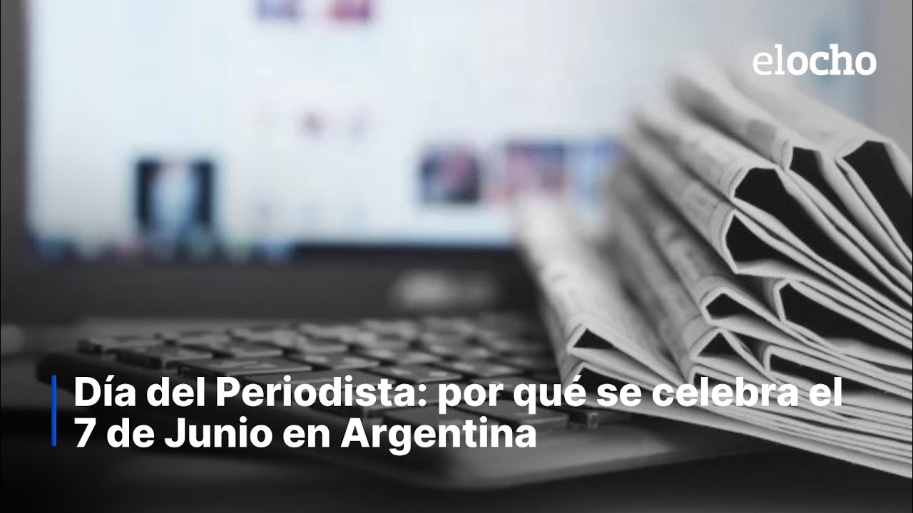 DÍA DEL PERIODISTA: POR QUÉ SE CELEBRA EL 7 DE JUNIO EN ARGENTINA - YouTube
