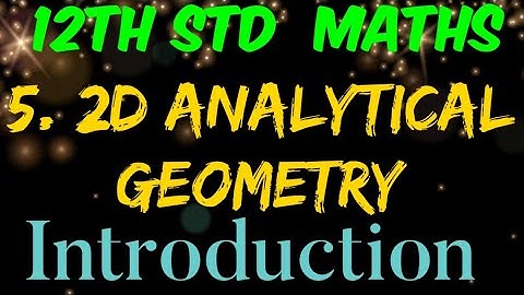 12th Standard Maths | Chapter 5 | Introduction | 2D Analytical Geometry | Tamil Nadu New Syllabus