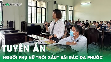 Người phụ nữ "nói xấu" bãi rác Đa Phước bị buộc phải xin lỗi công khai, bồi thường tiền | Dân Việt