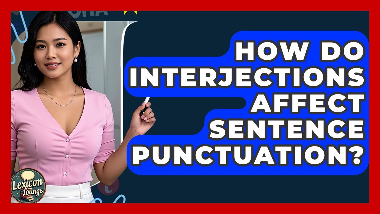 How Do Interjections Affect Sentence Punctuation? - Lexicon Lounge