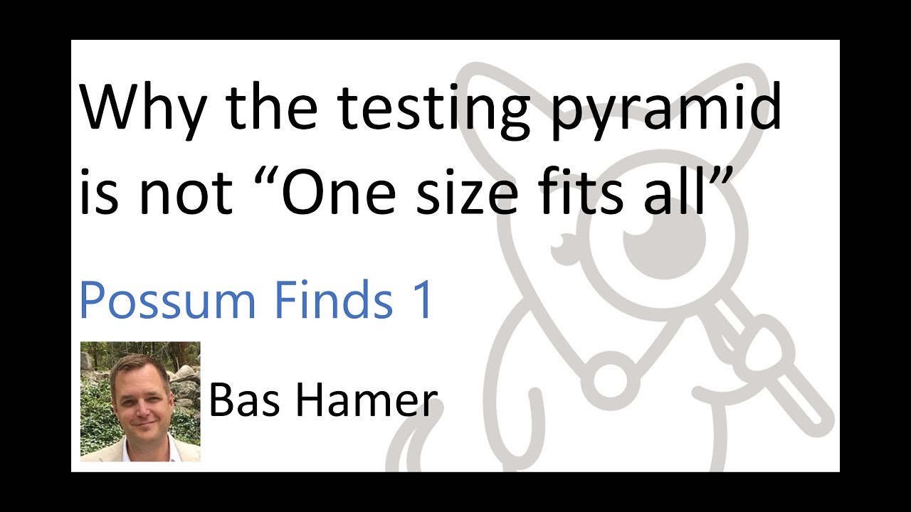 Why the testing pyramid is not “One size fits all”; Possum Find 1