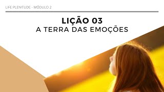AULA 3 - A TERRA DAS EMOÇÕES - LIFE PLENITUDE M2