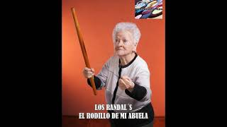 LOS RANDAL´S EL RODILLO DE MI ABUELA
