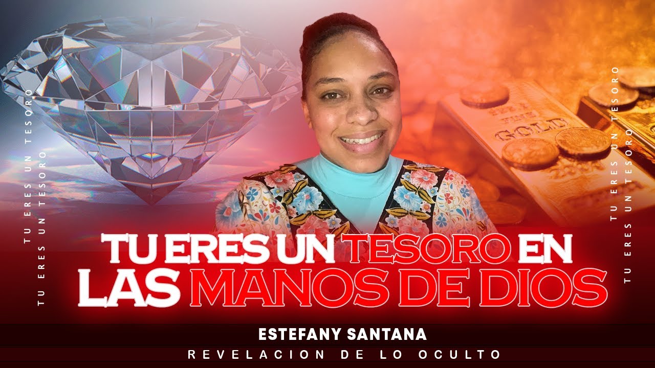 Tu eres un tesoro en las manos de Dios/vas a conocer quién eres en el ...