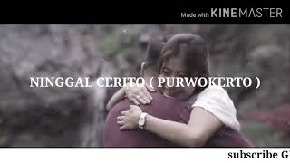 Ninggal cerito (Purwokerto) lirik