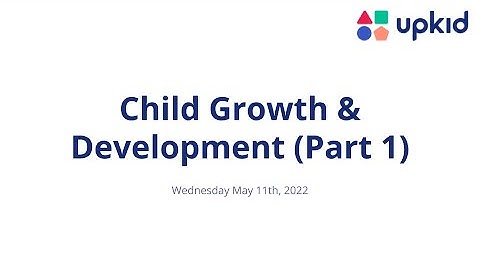Child Growth & Development (Part 1)