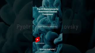Top 10 Masterpieces by Renowned Classical Composers