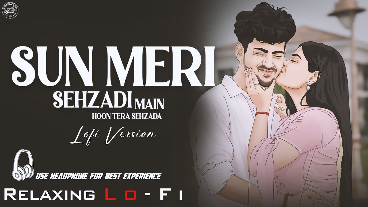 Sun Meri Shehzadi (Slowed + Reverb) | Saaton Janam Mein Tere | Chill Lofi Mix 2026