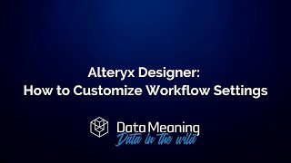 How to Customize Workflow Settings in Alteryx Designer