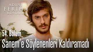 Sanem'e söylenenleri kaldıramadı - Adını Feriha Koydum 54. Bölüm