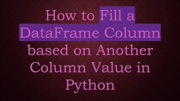 How to Fill a DataFrame Column based on Another Column Value in Python