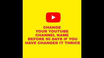 How to Change YOUTUBE channel name before 90 days.