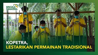 KOPETRA, LESTARIKAN PERMAINAN TRADISIONAL | Bingkai Sumatera