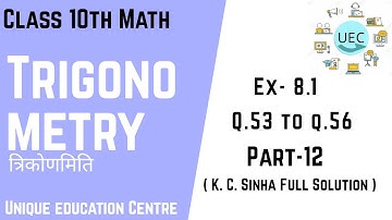 Trigonometry Class 10 | त्रिकोणमिति |Part 12 |K.C.Sinha Excersie 8.1 Solution || UEC