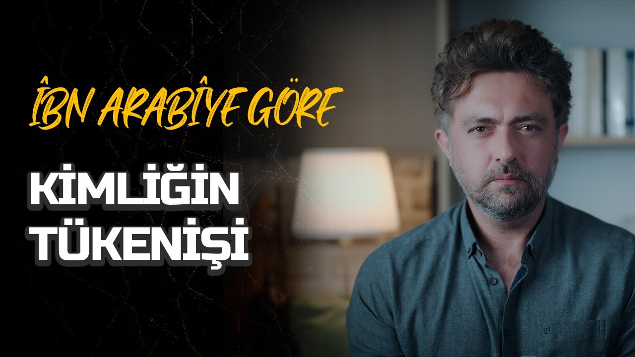 İbn Arabî’ye Göre Kimliğin Tükenişi - Sen Değilsen Kim Yaşıyor?