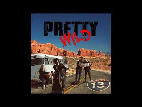 Pretty Wild — Pretty Wild - Interstate 13
