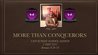 MORE THAN CONQUERORS  - UGP SUNDAY SCHOOL LESSON 2 MAY 2021