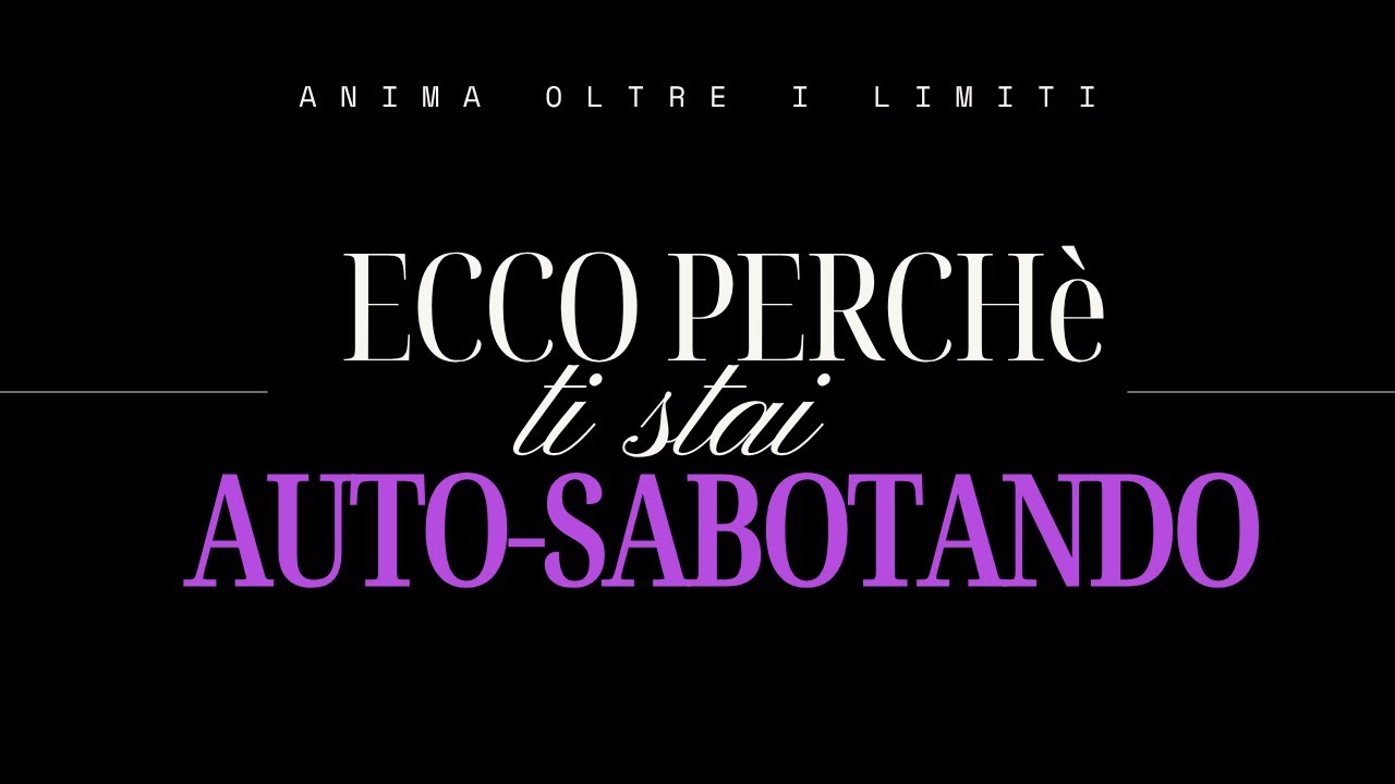 Ecco perchè la tua MENTE ti sta BLOCCANDO. - YouTube