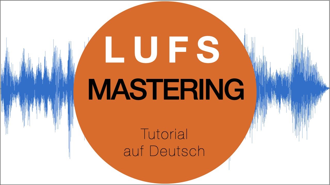 LUFS - Wie laut sollte euer Track gemastert sein?