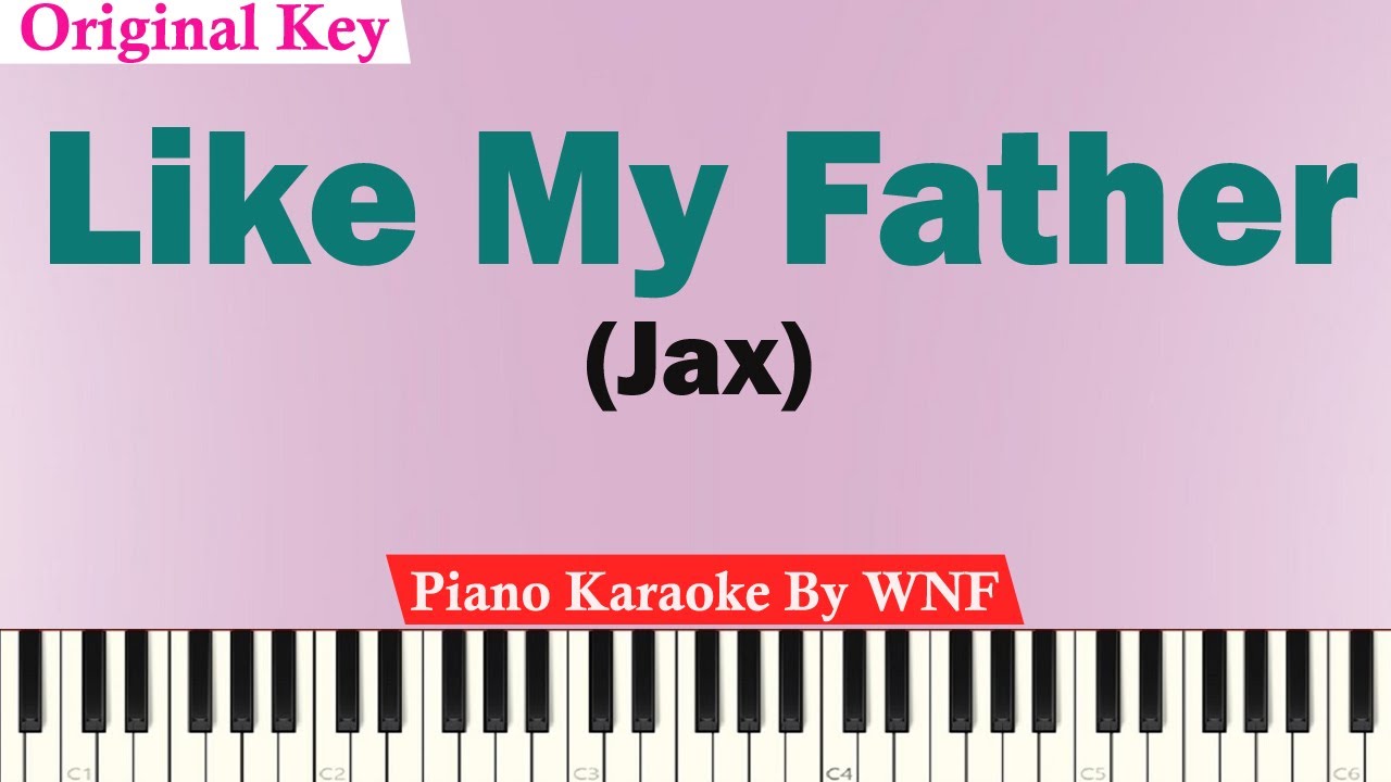 Jax - Like My Father Karaoke Piano (ORIGINAL KEY) - YouTube