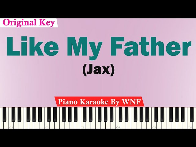 Jax - Like My Father Karaoke Piano (ORIGINAL KEY) class=