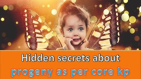 HIDDEN SECRETS ABOUT PROGENY AS PER CORE KP ASTROLOGY