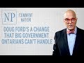 Doug Ford’s a change that Big Government Ontarians can’t handle