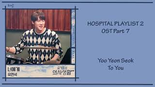 Hospital Playlist 2 Ost Part 7 - Yoo Yeon Seok (To You) [Han|Rom|Eng] Lyrics