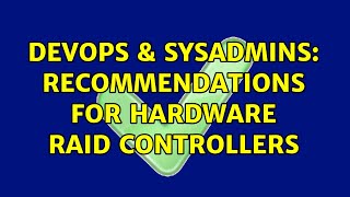 DevOps & SysAdmins: Recommendations for hardware RAID controllers (8 Solutions!!)