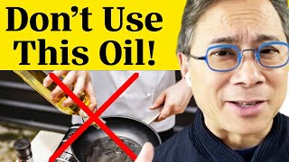 Shocking Truth About Cooking Oil & How It Decreases Your Lifespan | Dr. William Li