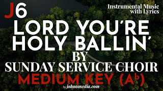 Sunday Service Choir | Lord You're Holy Ballin' Instrumental Music and Lyrics Medium Key (Ab)