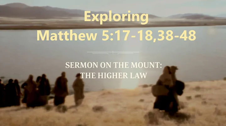 Exploring Matthew 5:17-18,38-48 The Higher Law | Bible