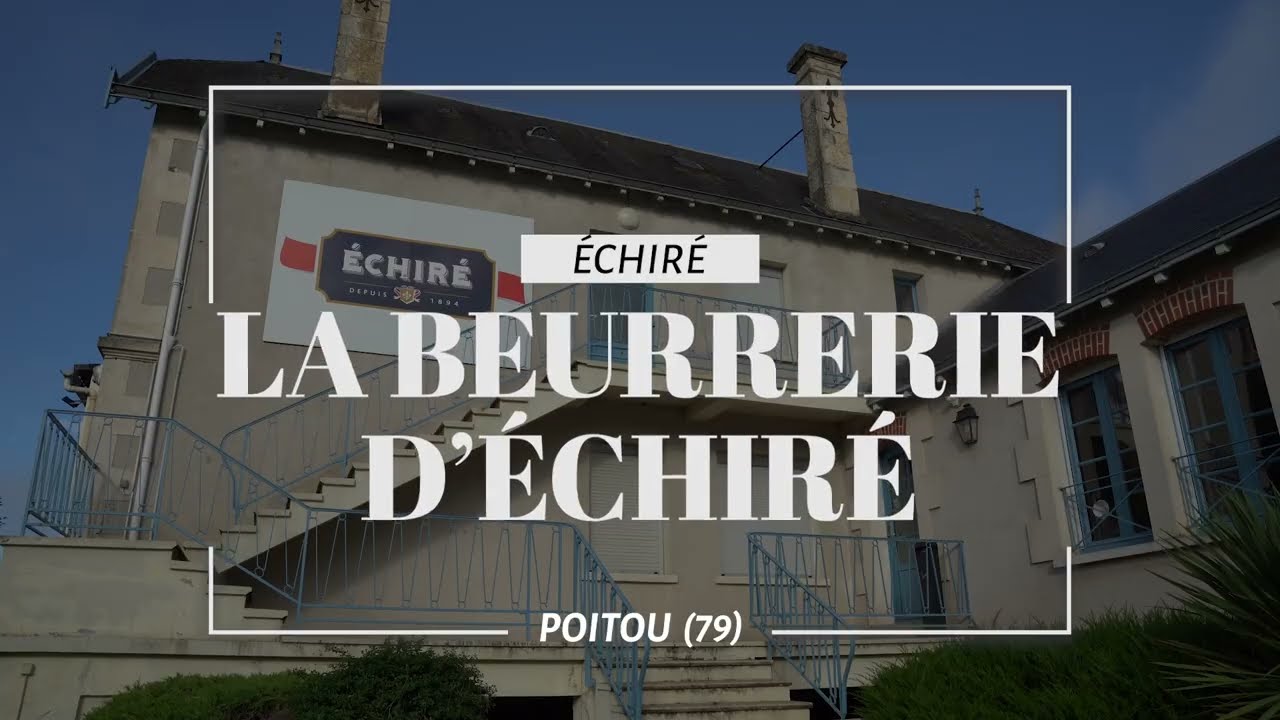 Le beurrerie d'Échiré - Ici en Région