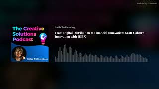 From Digital Distribution to Financial Innovation: Scott Cohen's Innovation with JKBX