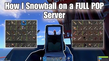 How I Snowball on a FULL POP Server - Rust Console