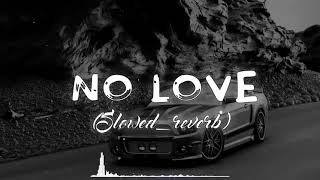 No Love Slowed Reverbed Slowedreverb Official Video Slowe1