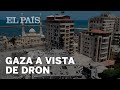 Los destrozos en Gaza a vista de Dron