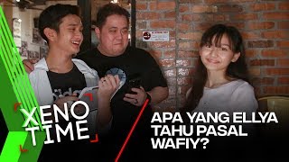 XENOTIME | Apa yang Ellya tahu pasal Wafiy?