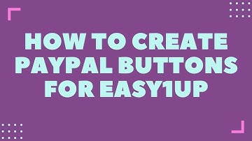 How To Create PayPal Buttons + Add Into Account - Easy1up